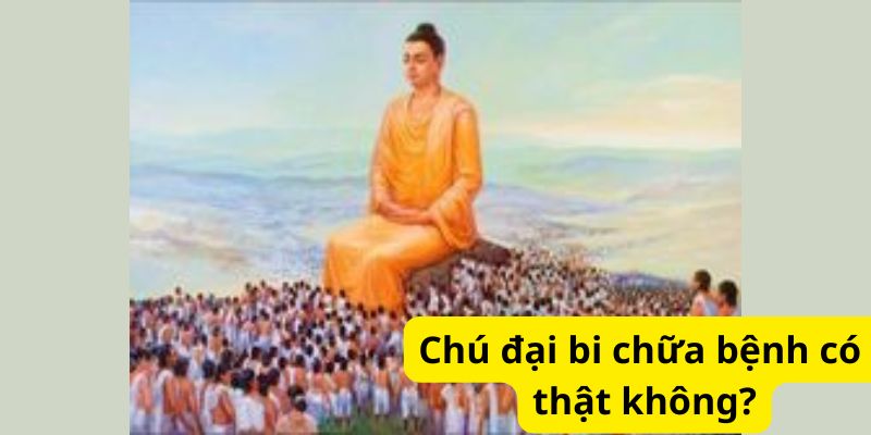 Chú đại bi chữa bệnh có thật không?