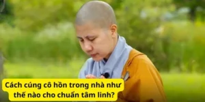 Cách cúng cô hồn trong nhà như thế nào cho chuẩn tâm linh?